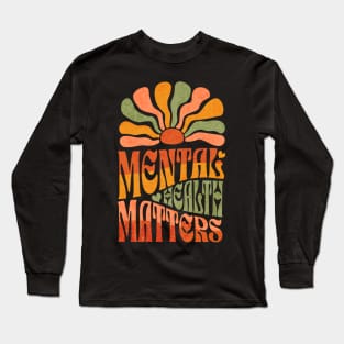 Mental Health Matters Mental Health Awareness Long Sleeve T-Shirt